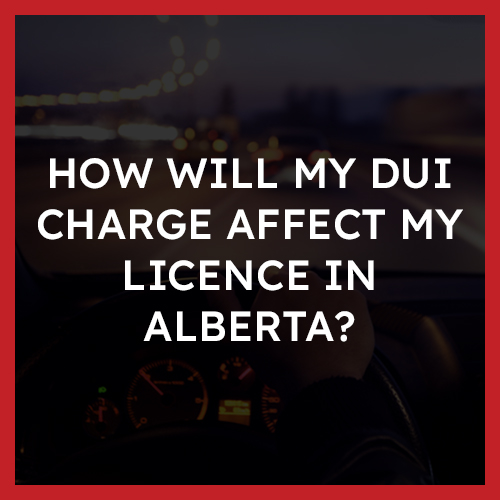 How will my DUI charge affect my licence in Alberta