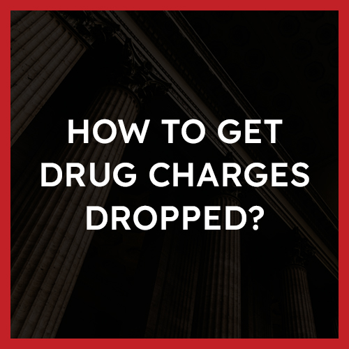 How to Get Drug Possession Charges Dismissed