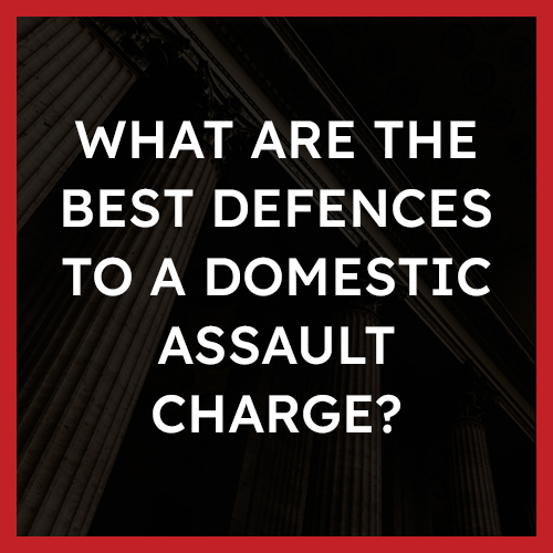What are the best defences to a domestic assault charge