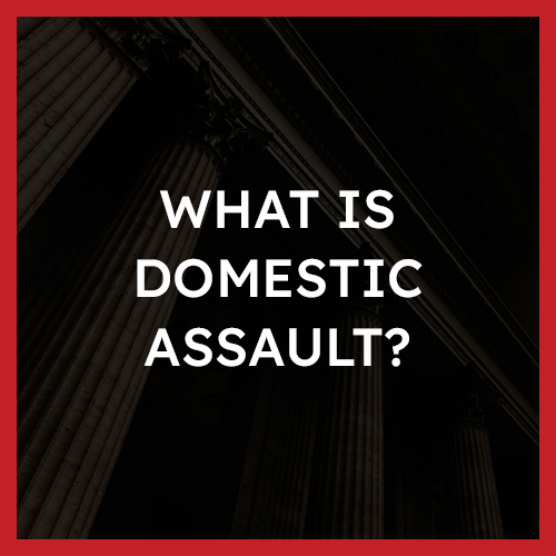 What is domestic assault? | Strategic Criminal Defence FAQs