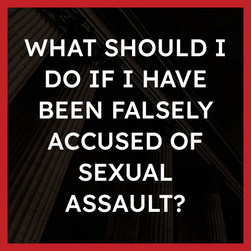 What should I do if I have been falsely accused of sexual assault