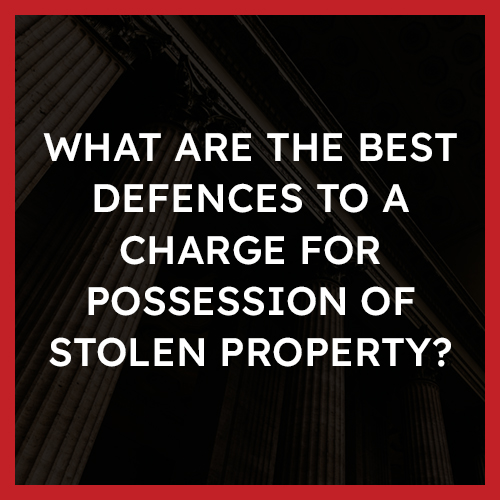 What are the best defences to a charge for possession of stolen property