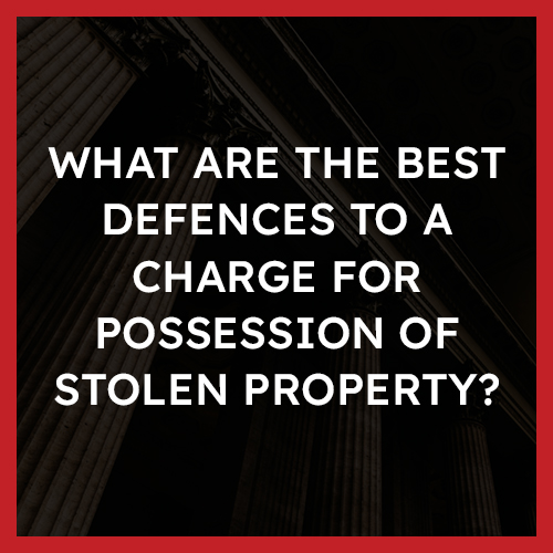What are the best defences to a charge for possession of stolen property