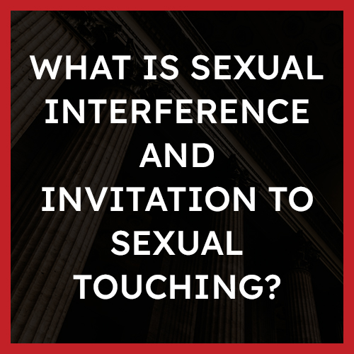 What is sexual interference and invitation to sexual touching