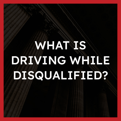 What is driving while disqualified