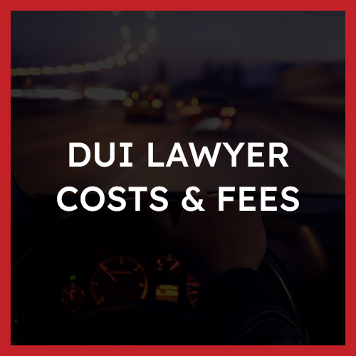 DUI Lawyer Costs & Fees