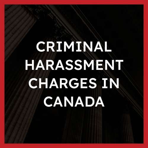 Criminal Harassment Charges In Canada