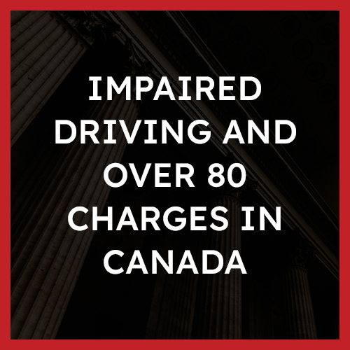 Impaired Driving and Over 80 Charges in Canada
