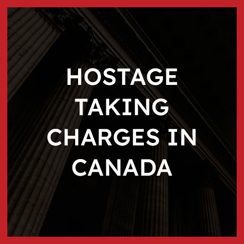 Hostage Taking Charges In Canada