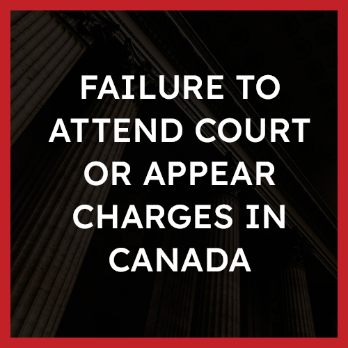 Failure to Attend Court or Appear Charges in Canada
