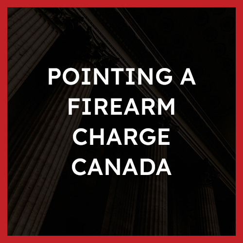 Pointing a Firearm Charge Canada