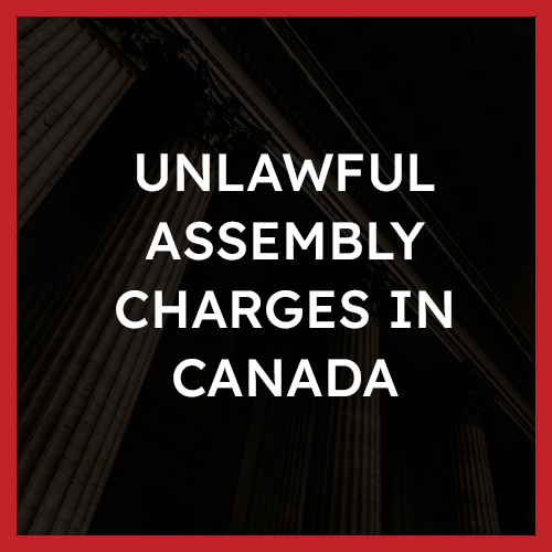 Unlawful Assembly Charges in Canada