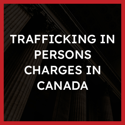 Trafficking In Persons Charges in Canada