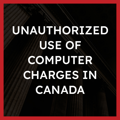 Unauthorized Use of Computer Charges in Canada