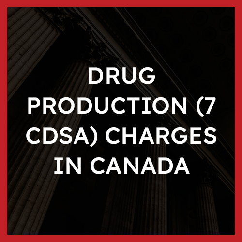 Drug Production 7 CDSA Charges in Canada