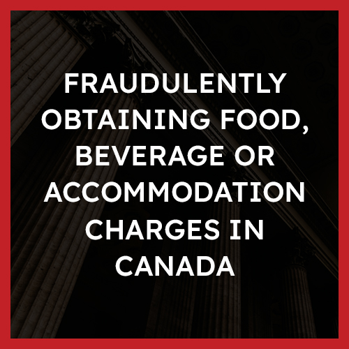 Fraudulently Obtaining Food Beverage or Accommodation Charges in Canada