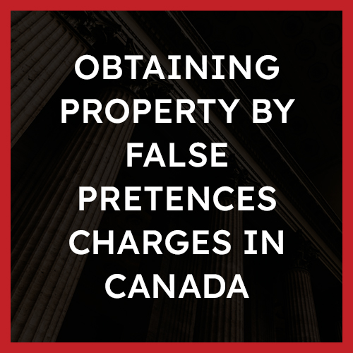 Obtaining Property by False Pretences Charges in Canada