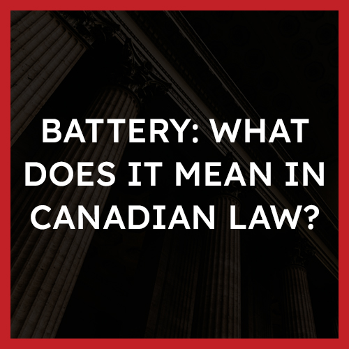 Battery What Does It Mean in Canadian Law