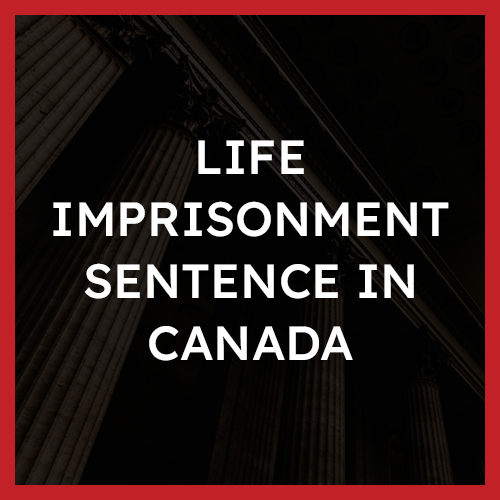 Life Imprisonment Sentence in Canada