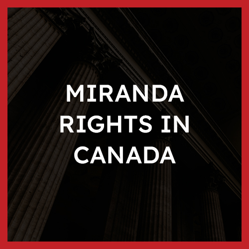 Miranda Rights in Canada