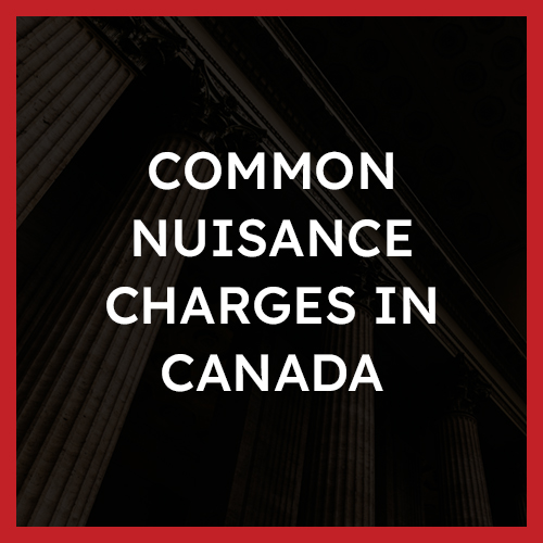 Common Nuisance Charges in Canada