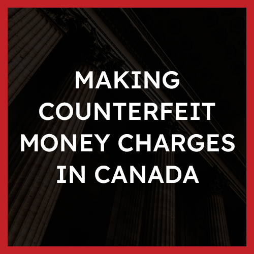 Making Counterfeit Money Charges in Canada