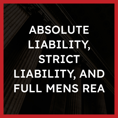 Absolute Liability, Strict Liability, and Full Mens Rea
