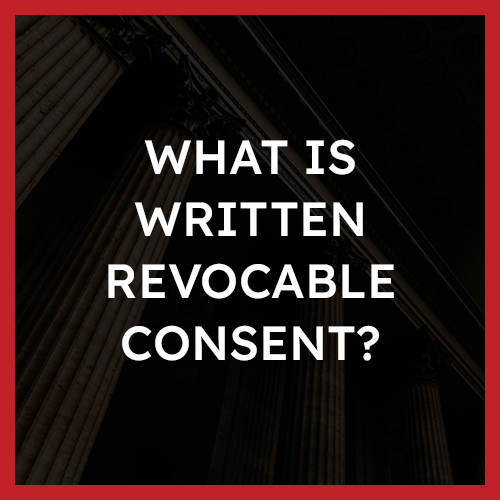 What is Written Revocable Consent