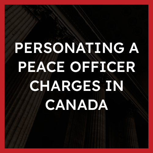 Personating a Peace Officer Charges in Canada