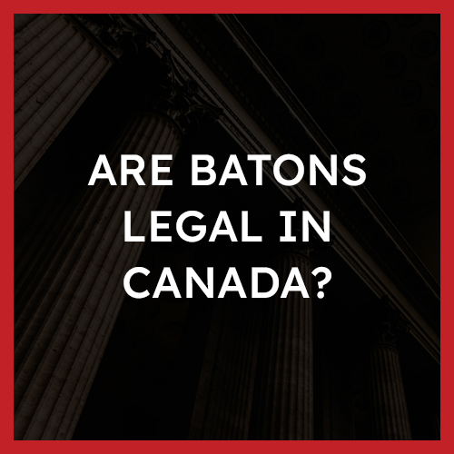 Are batons legal in Canada?