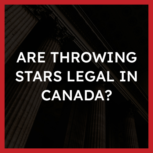 Are throwing stars legal in Canada?