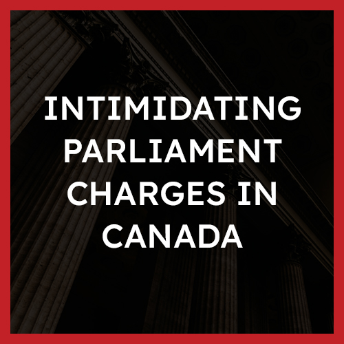 Intimidating Parliament Charges in Canada