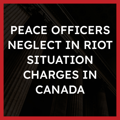 Peace officers neglect in riot situation Charges in Canada
