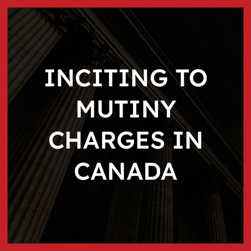 Inciting to Mutiny Charges in Canada