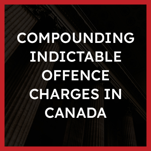 Compounding Indictable Offence Charges in Canada