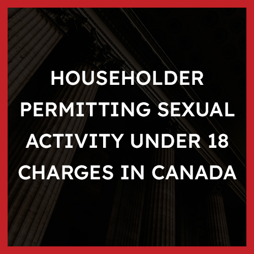 Householder permitting sexual activity under 18 Charges in Canada