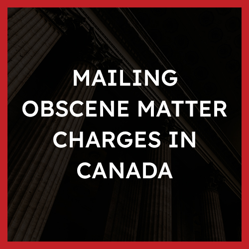 Mailing Obscene Matter Charges in Canada