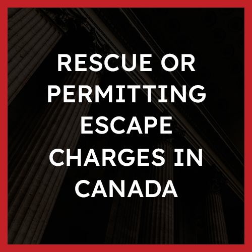 Rescue or Permitting Escape Charges in Canada