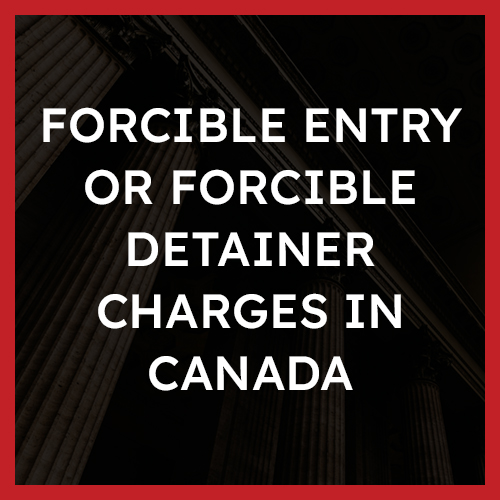 Forcible Entry or Forcible Detainer Charges in Canada