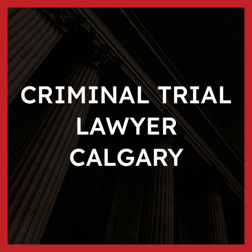 Criminal Trial Lawyer Calgary