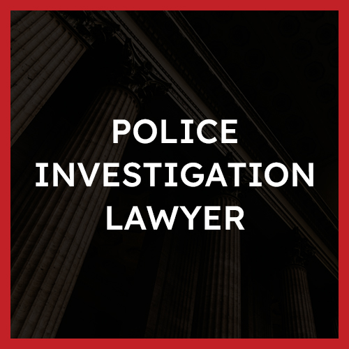 Police Investigation Lawyers