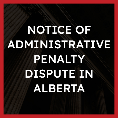 Notice of Administrative Penalty Dispute in Alberta