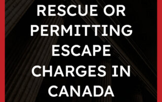 Rescue or Permitting Escape Charges in Canada